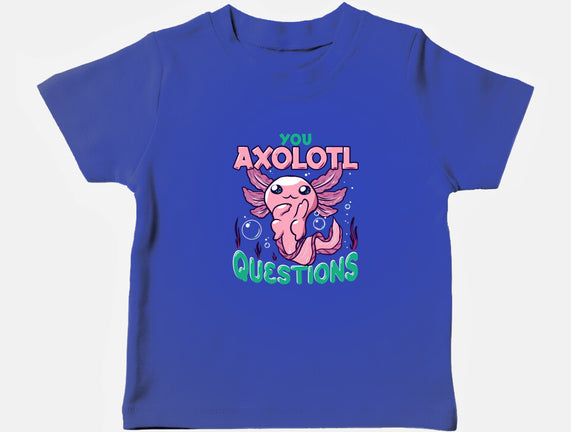 You Axolotl Questions