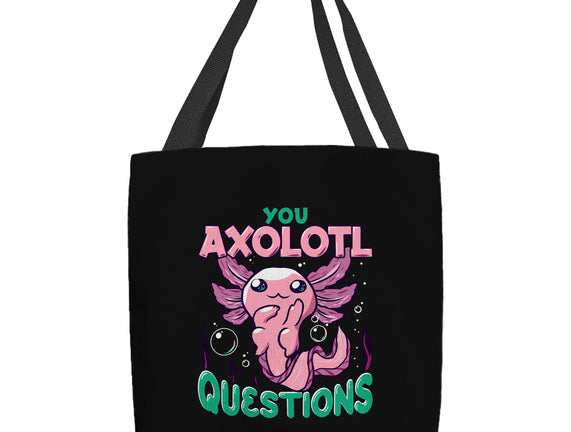 You Axolotl Questions