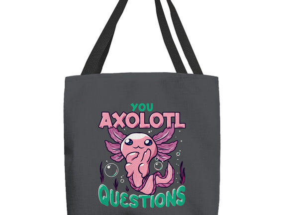 You Axolotl Questions