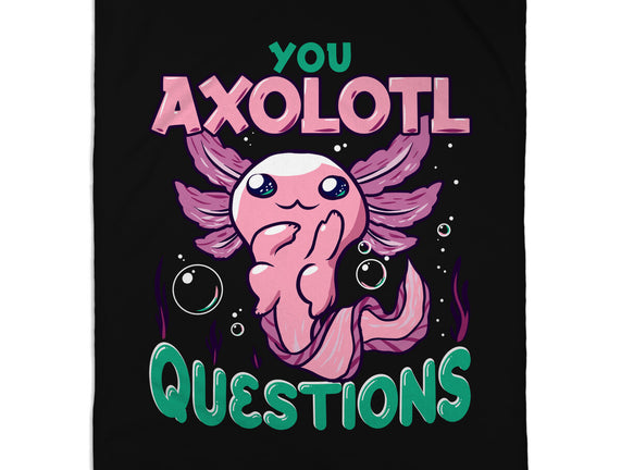 You Axolotl Questions