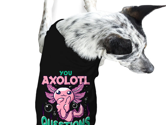 You Axolotl Questions