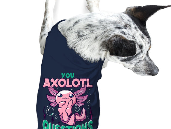 You Axolotl Questions