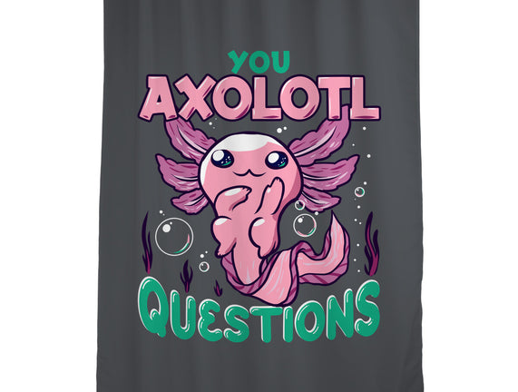 You Axolotl Questions