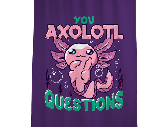 You Axolotl Questions