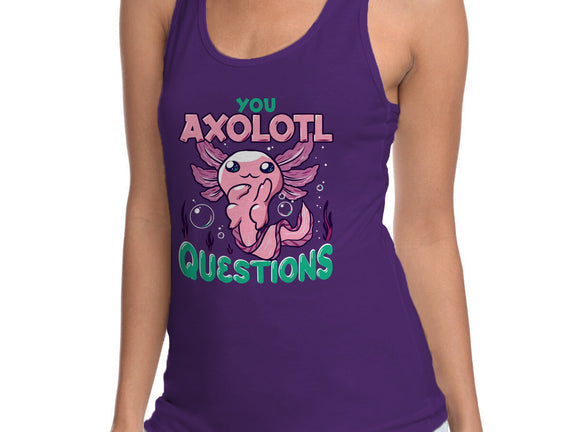 You Axolotl Questions