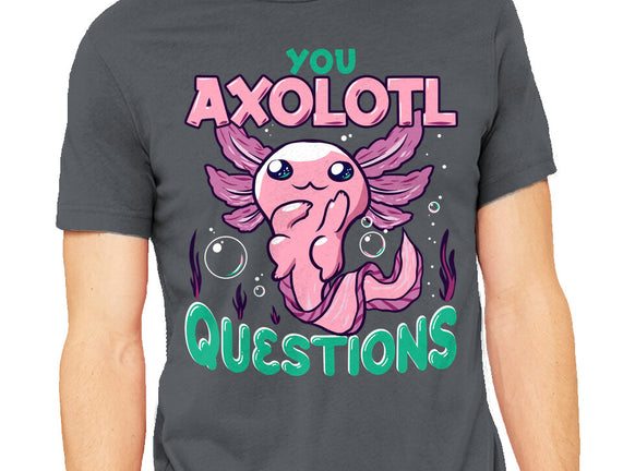 You Axolotl Questions
