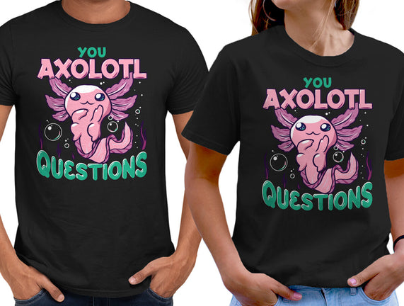 You Axolotl Questions