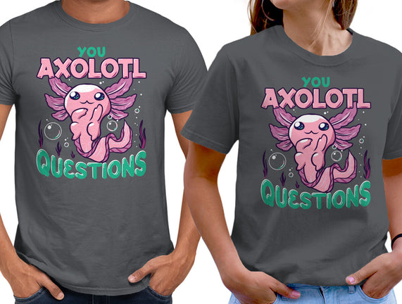 You Axolotl Questions
