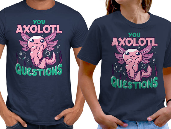 You Axolotl Questions