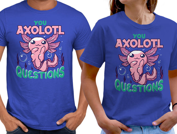 You Axolotl Questions