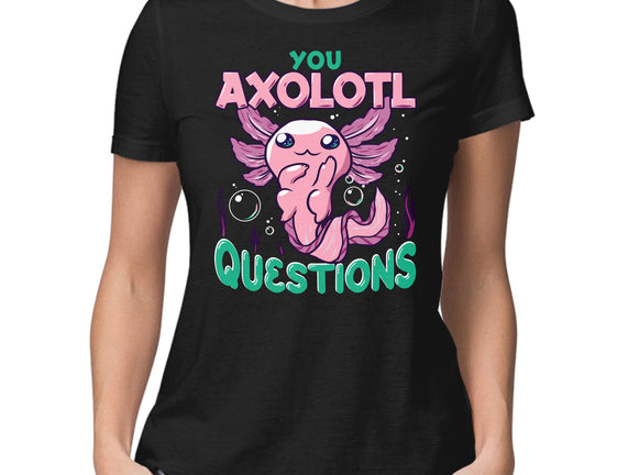 You Axolotl Questions