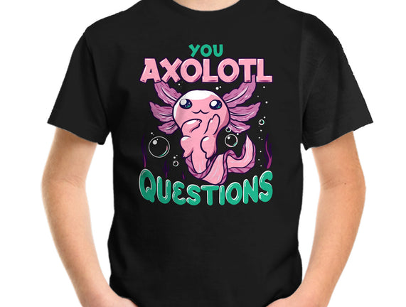 You Axolotl Questions