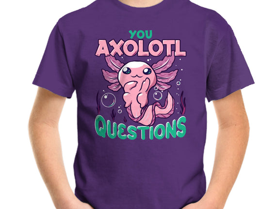 You Axolotl Questions