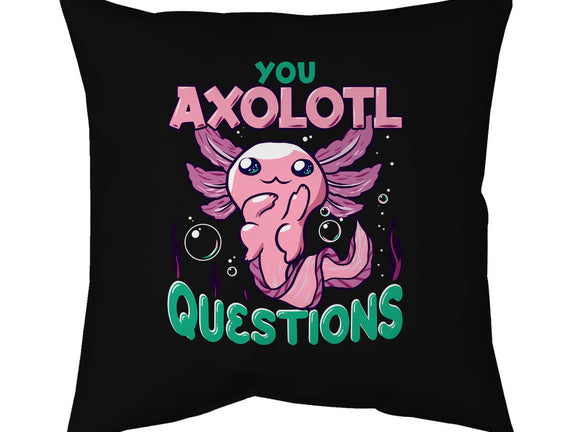 You Axolotl Questions