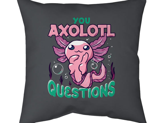 You Axolotl Questions