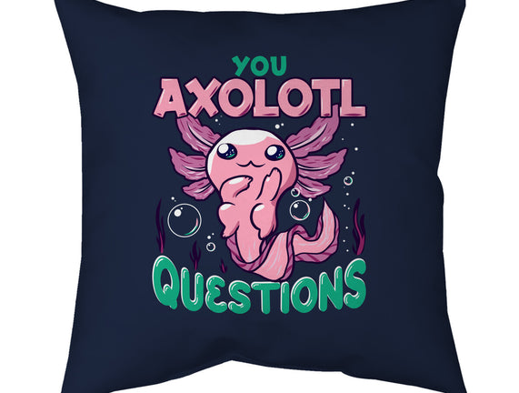 You Axolotl Questions