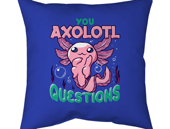 You Axolotl Questions