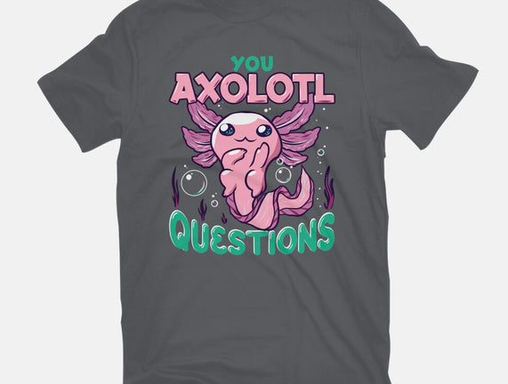 You Axolotl Questions