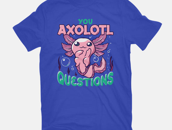 You Axolotl Questions