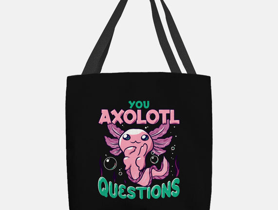 You Axolotl Questions