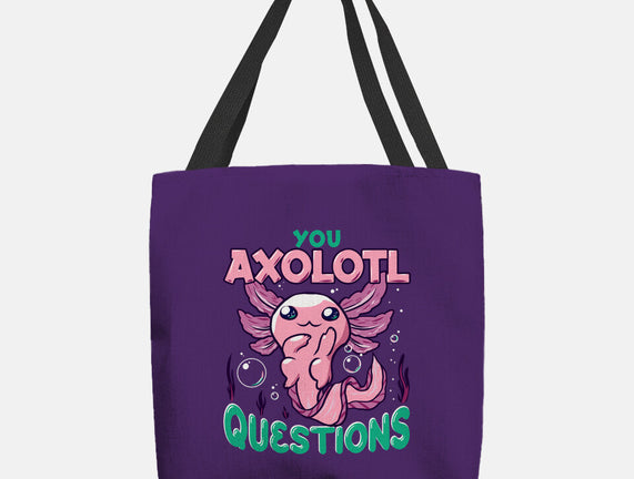 You Axolotl Questions