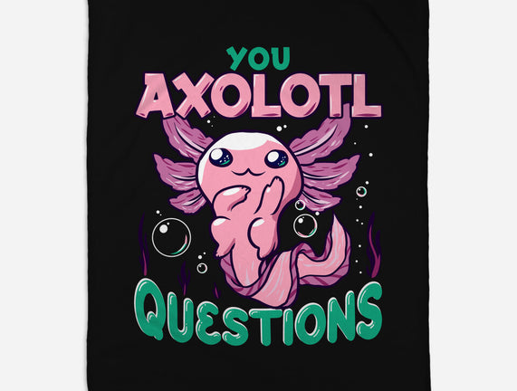 You Axolotl Questions