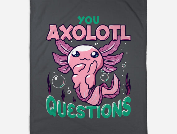You Axolotl Questions