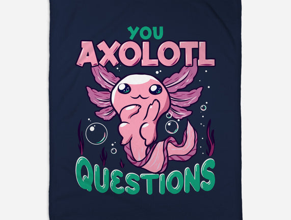 You Axolotl Questions