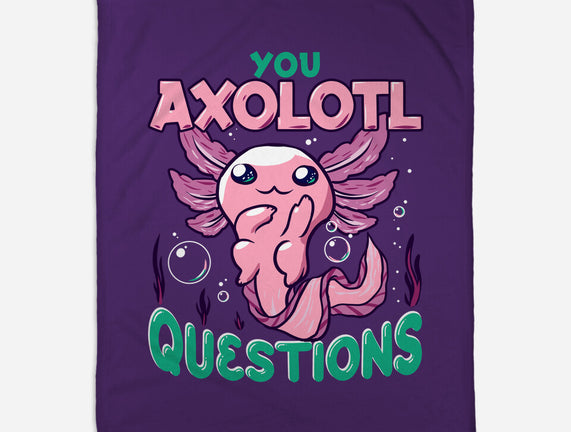 You Axolotl Questions