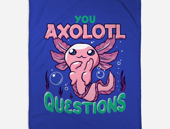You Axolotl Questions
