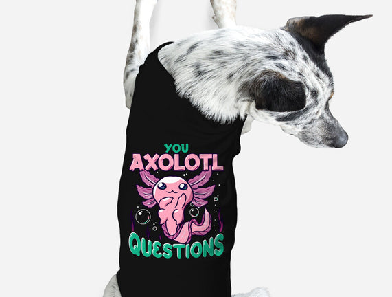 You Axolotl Questions