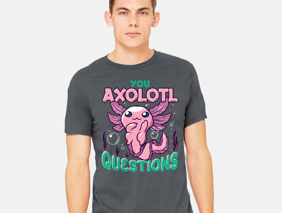 You Axolotl Questions