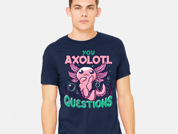 You Axolotl Questions