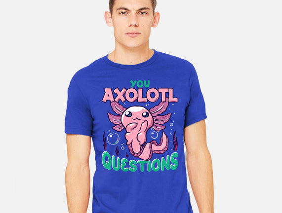 You Axolotl Questions