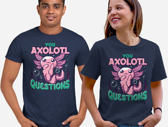 You Axolotl Questions
