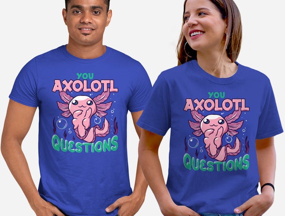 You Axolotl Questions