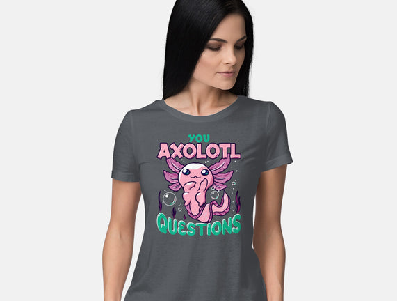 You Axolotl Questions