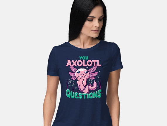 You Axolotl Questions