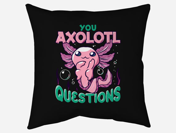 You Axolotl Questions