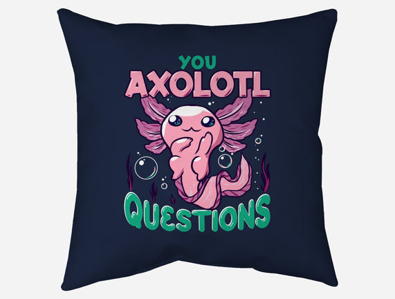 You Axolotl Questions