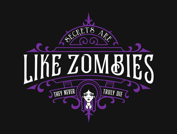 Secrets Are Like Zombies