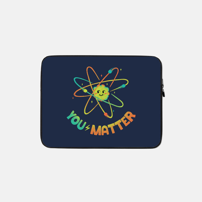 You Matter Atom Science-none zippered laptop sleeve-tobefonseca