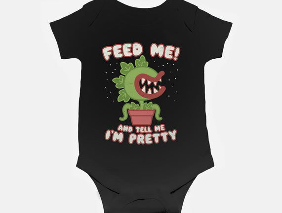 Feed Me! And Tell Me I'm Pretty