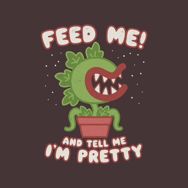 Feed Me! And Tell Me I'm Pretty-none stretched canvas-Weird & Punderful