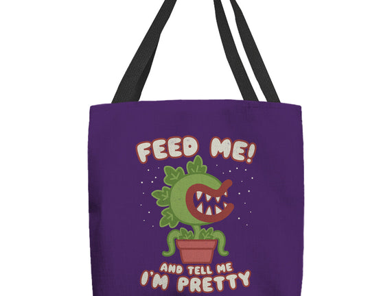 Feed Me! And Tell Me I'm Pretty