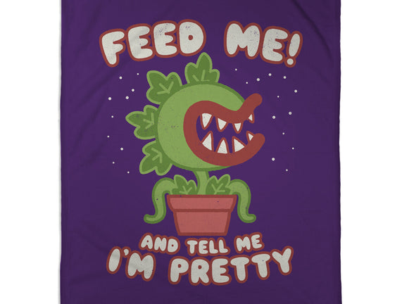Feed Me! And Tell Me I'm Pretty