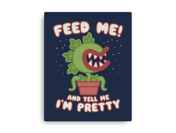 Feed Me! And Tell Me I'm Pretty
