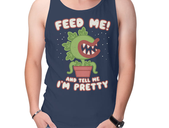 Feed Me! And Tell Me I'm Pretty