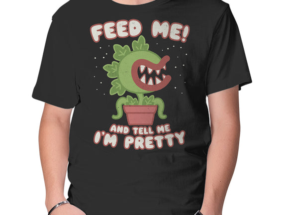 Feed Me! And Tell Me I'm Pretty