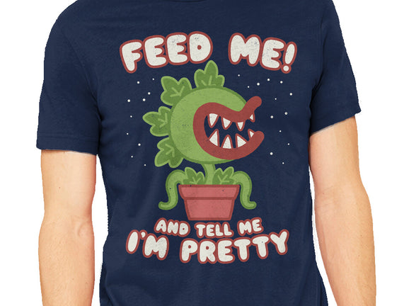 Feed Me! And Tell Me I'm Pretty
